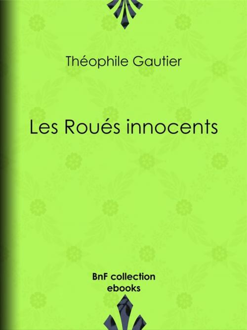 Cover of the book Les Roués innocents by Théophile Gautier, BnF collection ebooks