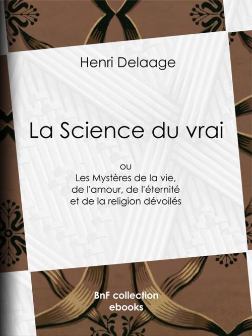 Cover of the book La Science du vrai by Henri Delaage, BnF collection ebooks