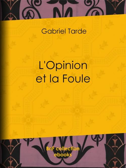 Cover of the book L'Opinion et la Foule by Gabriel Tarde, BnF collection ebooks