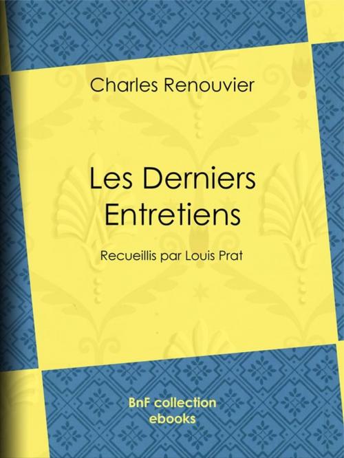 Cover of the book Les Derniers Entretiens by Charles Renouvier, Louis Prat, BnF collection ebooks
