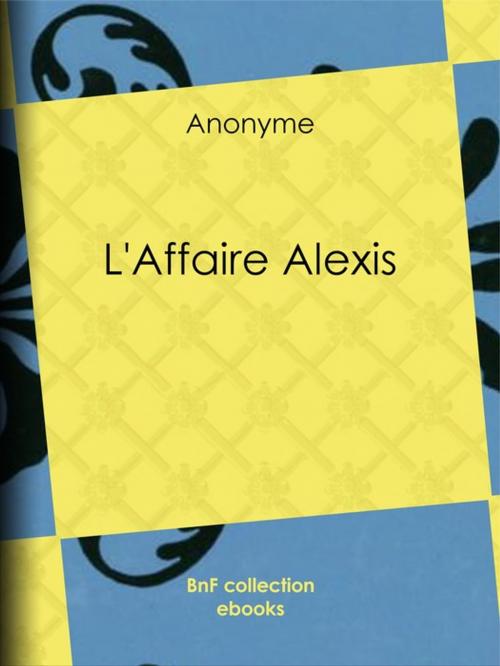 Cover of the book L'Affaire Alexis by Anonyme, BnF collection ebooks