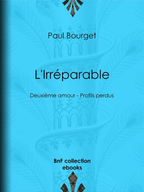 Cover of the book L'Irréparable by Paul Bourget, BnF collection ebooks