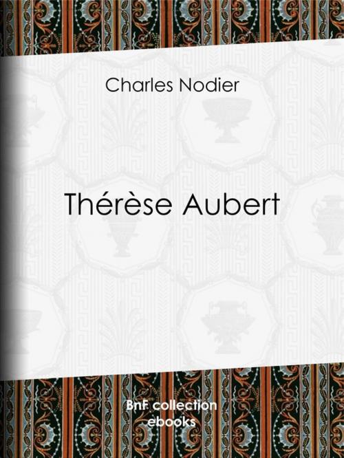 Cover of the book Thérèse Aubert by Antoine Calbet, Charles Nodier, BnF collection ebooks