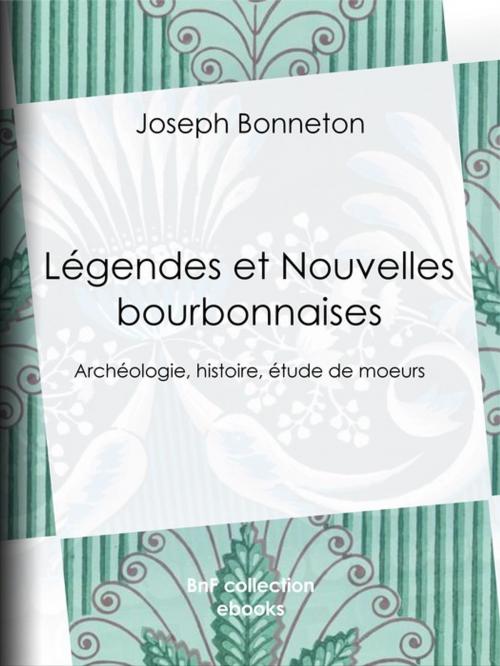 Cover of the book Légendes et Nouvelles bourbonnaises by Joseph Bonneton, Théodore de Banville, BnF collection ebooks