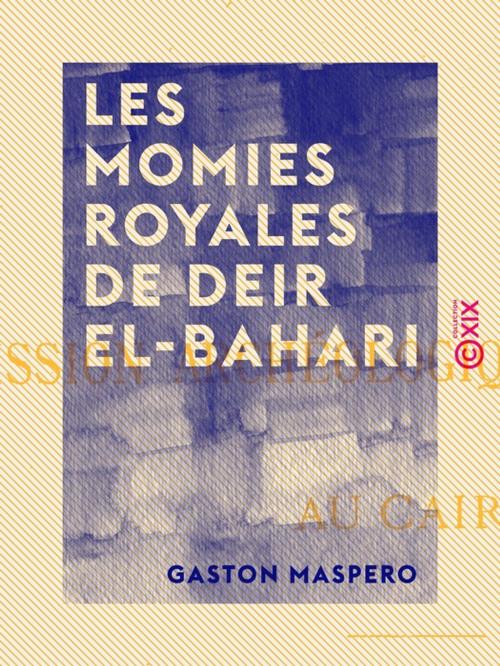 Cover of the book Les Momies royales de Deir El-Bahari by Gaston Maspero, Collection XIX