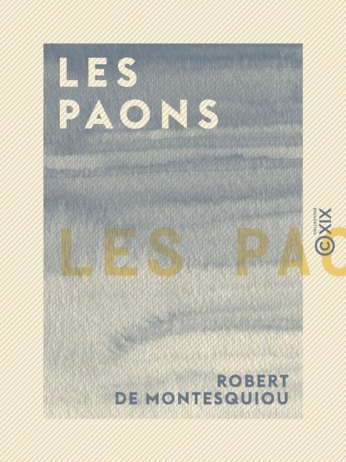 Cover of the book Les Paons by Robert de Montesquiou, Collection XIX