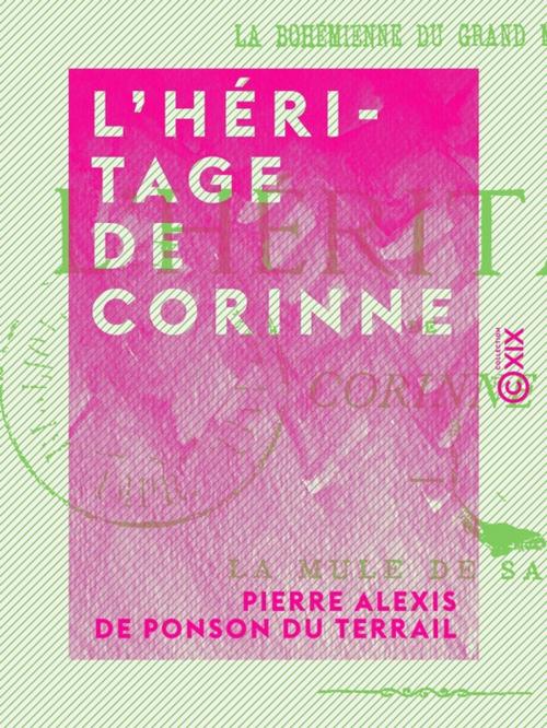 Cover of the book L'Héritage de Corinne by Pierre Alexis de Ponson du Terrail, Collection XIX