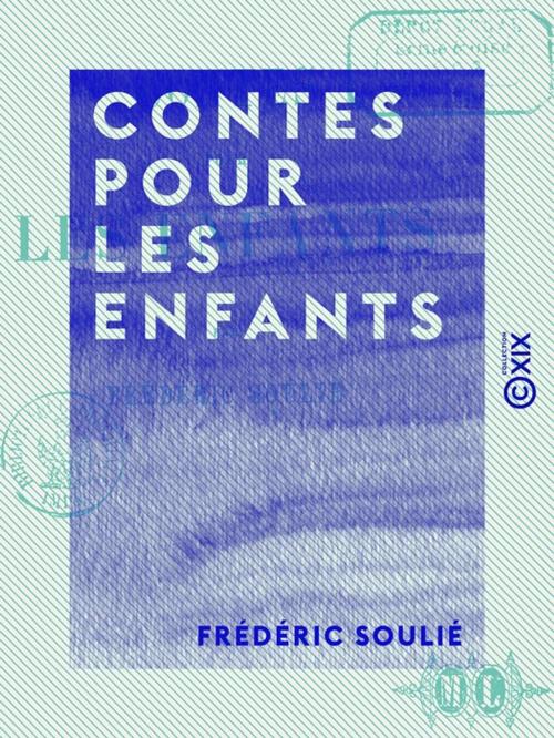 Cover of the book Contes pour les enfants by Frédéric Soulié, Collection XIX
