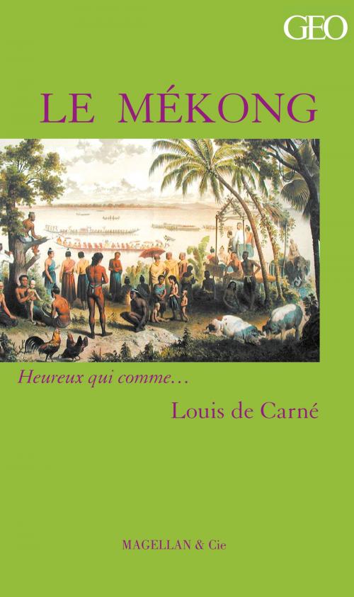 Cover of the book Le Mékong by Louis de Carné, Magellan & Cie Éditions