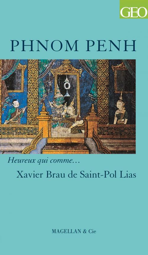 Cover of the book Phnom Penh by Xavier Brau de Saint-Pol Lias, Magellan & Cie Éditions