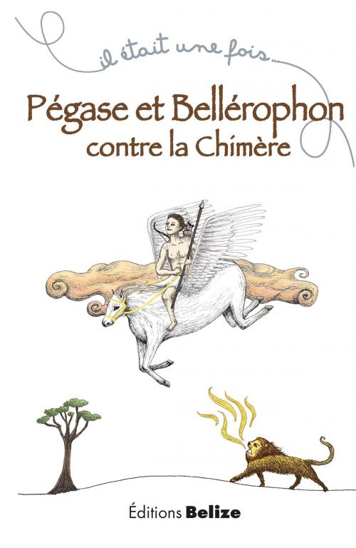 Cover of the book Pégase et Bellérophon contre la chimère by Laurent Bègue, Editions Belize