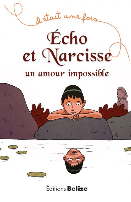 Cover of the book Écho et Narcisse, un amour impossible by Frédérique Brasier, Editions Belize
