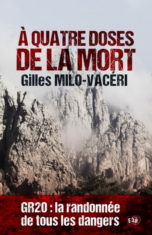 Cover of the book A quatre doses de la mort by Gilles Milo-Vacéri, Les éditions du 38