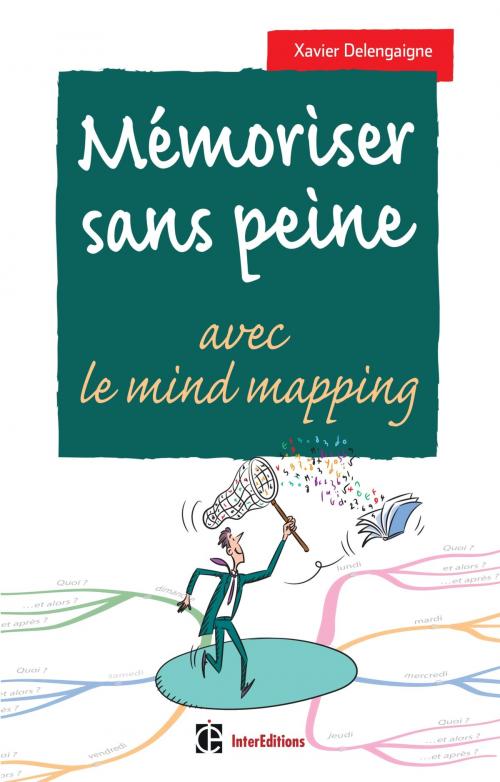 Cover of the book Mémoriser sans peine... avec le Mind Mapping - 2e éd. by Xavier Delengaigne, InterEditions