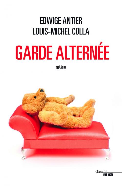 Cover of the book Garde alternée by Edwige ANTIER, Louis Michel COLLA, Cherche Midi