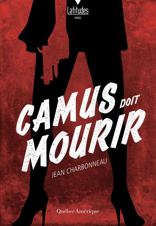 Cover of the book Camus doit mourir by Jean Charbonneau, Québec Amérique