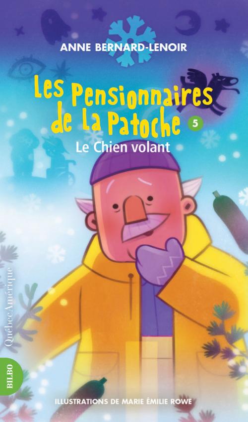 Cover of the book Les Pensionnaires de La Patoche 5 - Le Chien volant by Anne Bernard-Lenoir, Québec Amérique