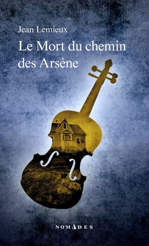 Cover of the book Mort du chemin des Arsène by Jean Lemieux, Les Éditions Québec Amérique