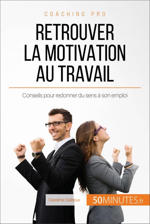 Cover of the book Retrouver la motivation au travail by Caroline Cailteux, 50Minutes.fr, 50Minutes.fr