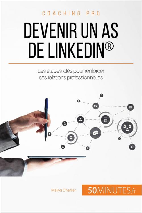 Cover of the book Devenir un as de LinkedIn® by Maïlys Charlier, 50Minutes.fr, 50Minutes.fr