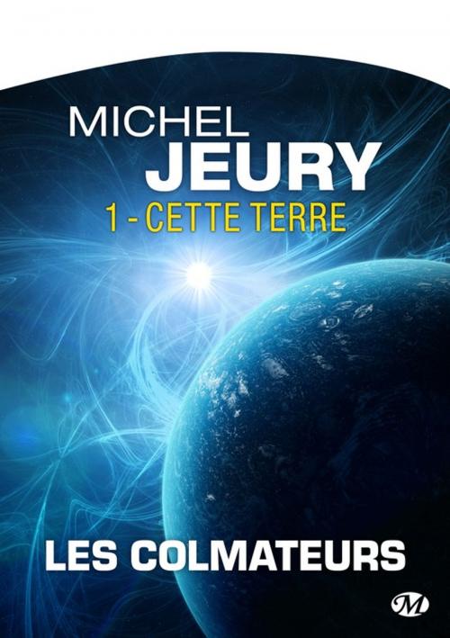 Cover of the book Cette Terre by Michel Jeury, Bragelonne