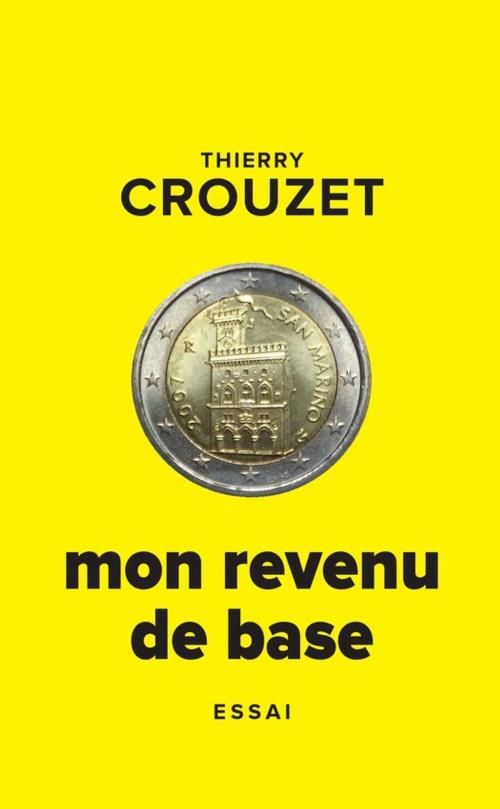 Cover of the book Mon revenu de base by Thierry Crouzet, Thaulk