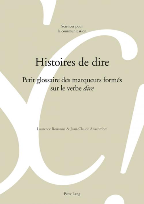 Cover of the book Histoires de dire by Laurence Rouanne, Jean-Claude Anscombre, Peter Lang