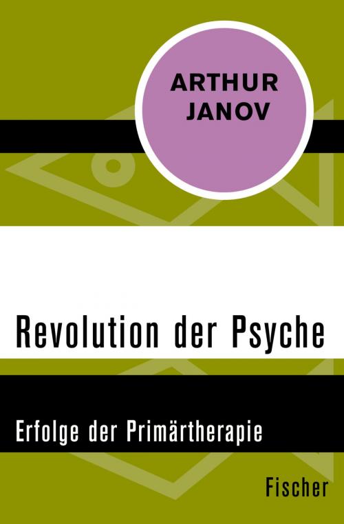 Cover of the book Revolution der Psyche by Arthur Janov, FISCHER Digital