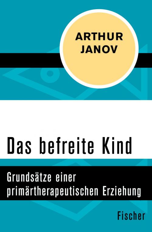 Cover of the book Das befreite Kind by Arthur Janov, FISCHER Digital