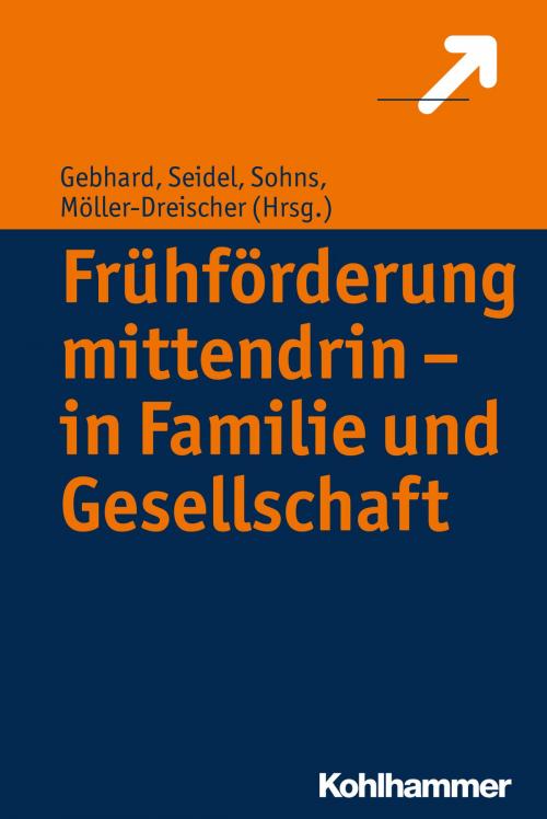 Cover of the book Frühförderung mittendrin - in Familie und Gesellschaft by , Kohlhammer Verlag