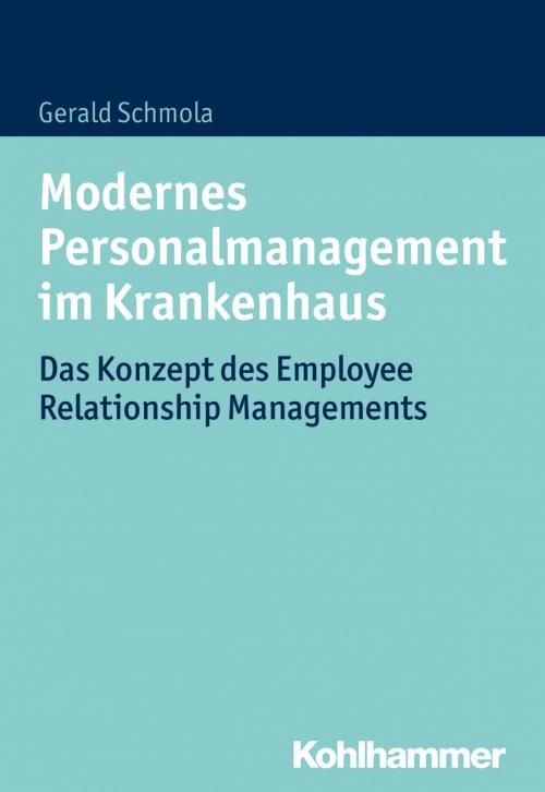 Cover of the book Modernes Personalmanagement im Krankenhaus by Gerald Schmola, Kohlhammer Verlag