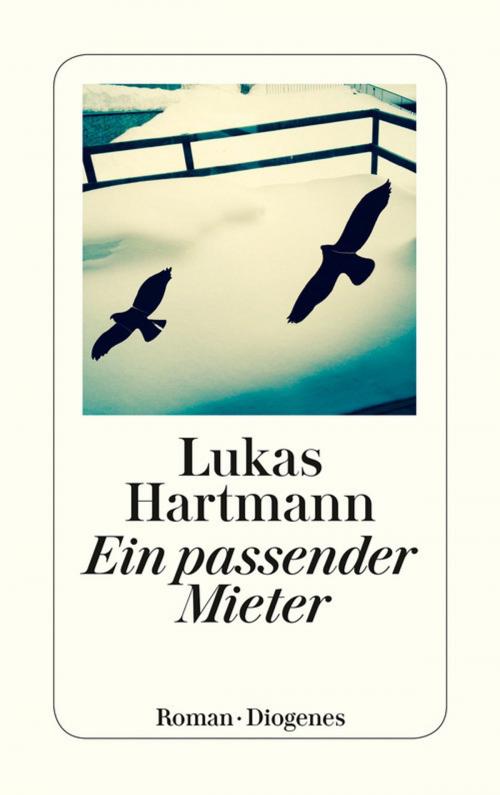 Cover of the book Ein passender Mieter by Lukas Hartmann, Diogenes