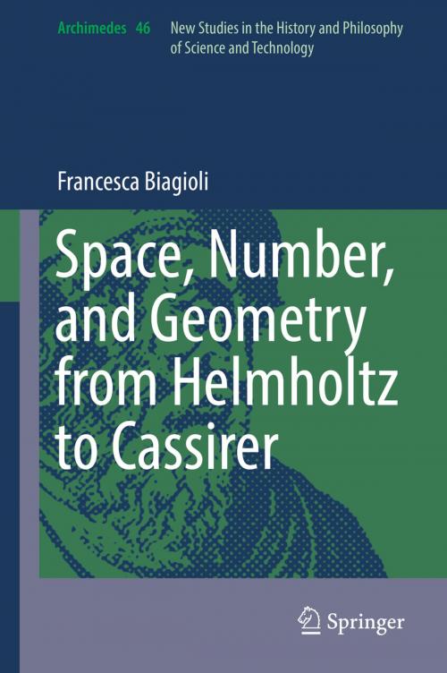 Cover of the book Space, Number, and Geometry from Helmholtz to Cassirer by Francesca Biagioli, Springer International Publishing