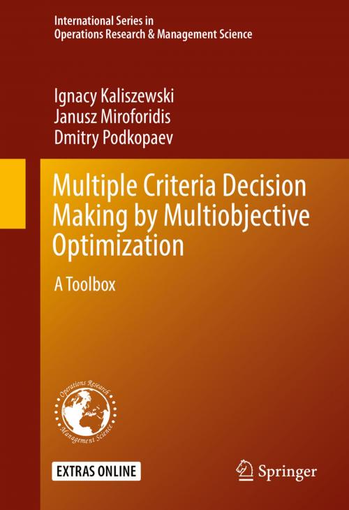 Cover of the book Multiple Criteria Decision Making by Multiobjective Optimization by Ignacy Kaliszewski, Janusz Miroforidis, Dmitry Podkopaev, Springer International Publishing