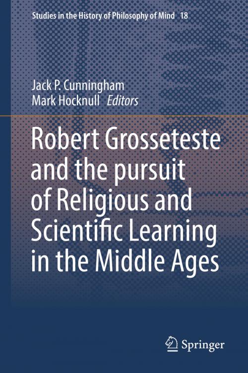 Cover of the book Robert Grosseteste and the pursuit of Religious and Scientific Learning in the Middle Ages by , Springer International Publishing