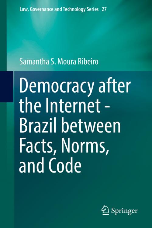 Cover of the book Democracy after the Internet - Brazil between Facts, Norms, and Code by Samantha S. Moura Ribeiro, Springer International Publishing