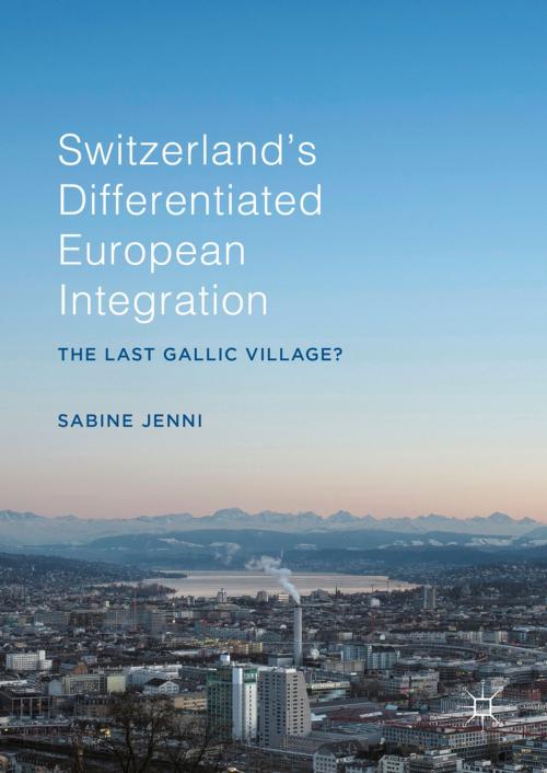 Cover of the book Switzerland’s Differentiated European Integration by Sabine Jenni, Springer International Publishing