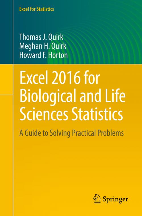Cover of the book Excel 2016 for Biological and Life Sciences Statistics by Meghan H. Quirk, Howard F. Horton, Thomas J. Quirk, Springer International Publishing