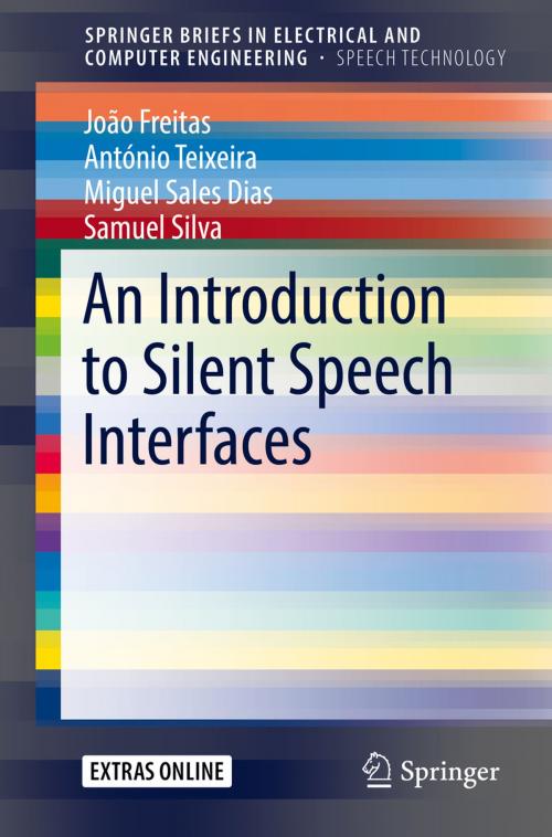 Cover of the book An Introduction to Silent Speech Interfaces by João Freitas, António Teixeira, Miguel Sales Dias, Samuel Silva, Springer International Publishing