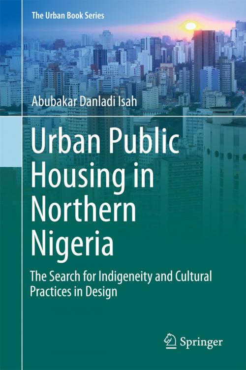 Cover of the book Urban Public Housing in Northern Nigeria by Abubakar Danladi Isah, Springer International Publishing
