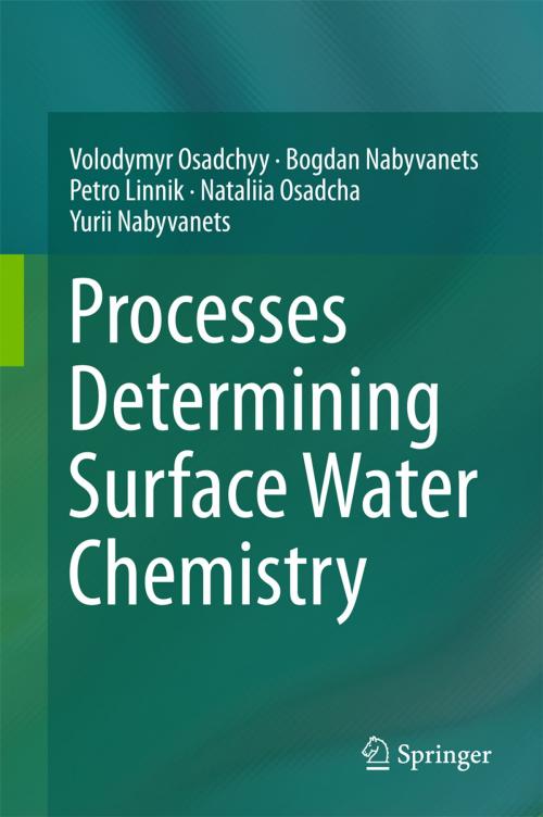Cover of the book Processes Determining Surface Water Chemistry by Volodymyr Osadchyy, Bogdan Nabyvanets, Petro Linnik, Nataliia Osadcha, Yurii Nabyvanets, Springer International Publishing