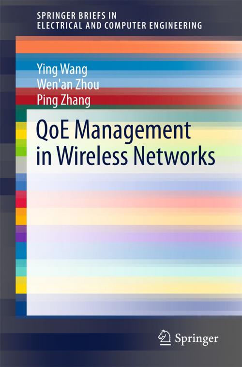 Cover of the book QoE Management in Wireless Networks by Ping Zhang, Wen'an Zhou, Ying Wang, Springer International Publishing