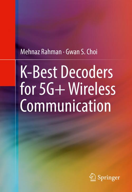 Cover of the book K-Best Decoders for 5G+ Wireless Communication by Mehnaz Rahman, Gwan S. Choi, Springer International Publishing