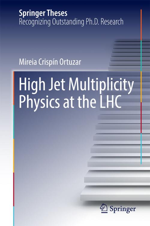 Cover of the book High Jet Multiplicity Physics at the LHC by Mireia Crispín Ortuzar, Springer International Publishing