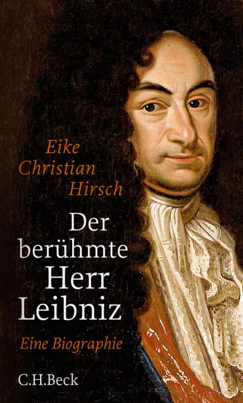 Cover of the book Der berühmte Herr Leibniz by Eike Christian Hirsch, C.H.Beck