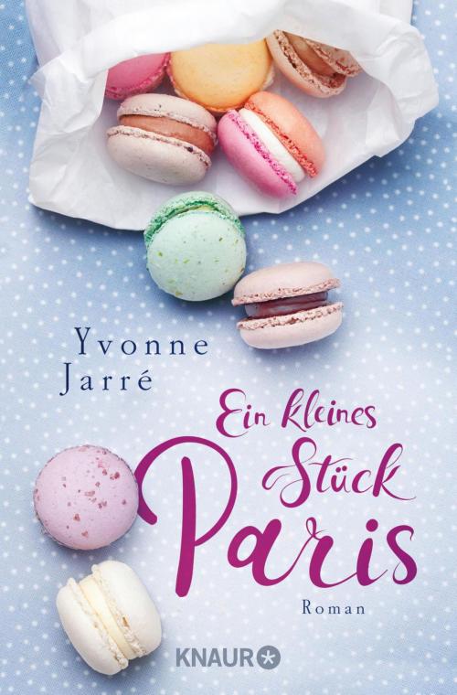 Cover of the book Ein kleines Stück Paris by Yvonne Jarré, Knaur eBook