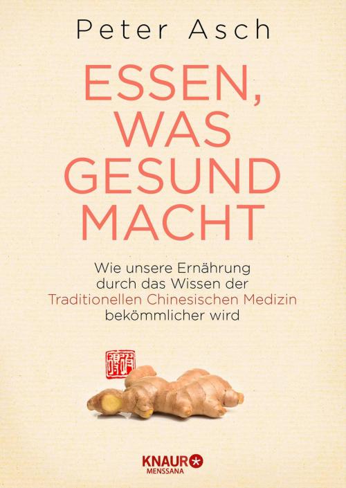 Cover of the book Essen, was gesund macht by Peter Asch, Knaur MensSana eBook