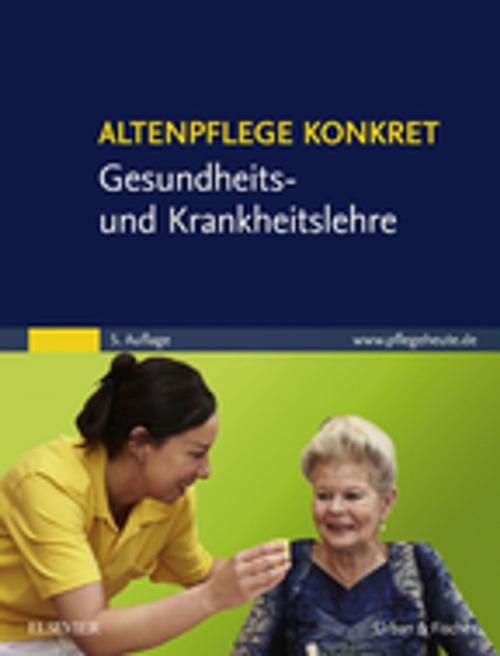 Cover of the book Altenpflege konkret Gesundheits- und Krankheitslehre by , Elsevier Health Sciences