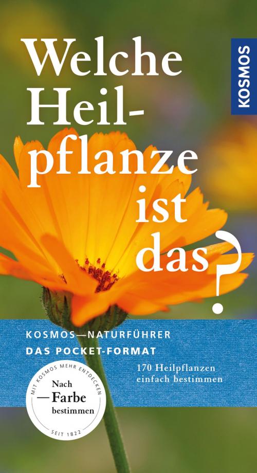 Cover of the book Welche Heilpflanze ist das? by Wolfgang Hensel, Franckh-Kosmos Verlags-GmbH & Co. KG