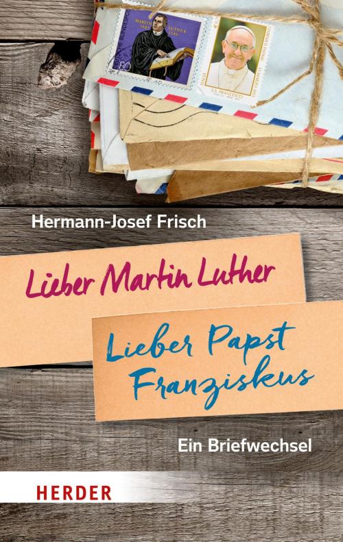 Cover of the book Lieber Martin Luther - lieber Papst Franziskus by Hermann-Josef Frisch, Verlag Herder